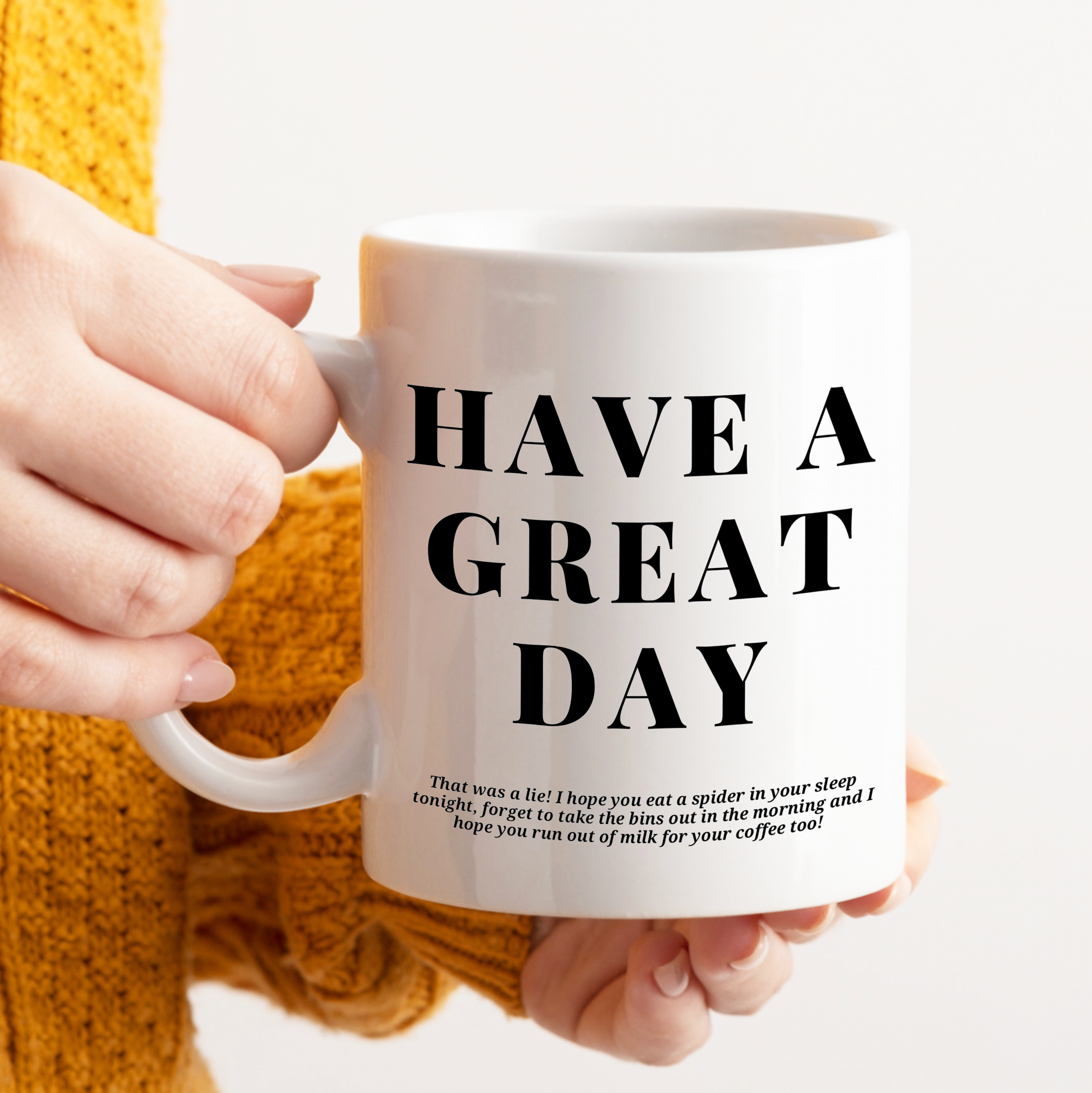 Have A Great Day, Not! Mug