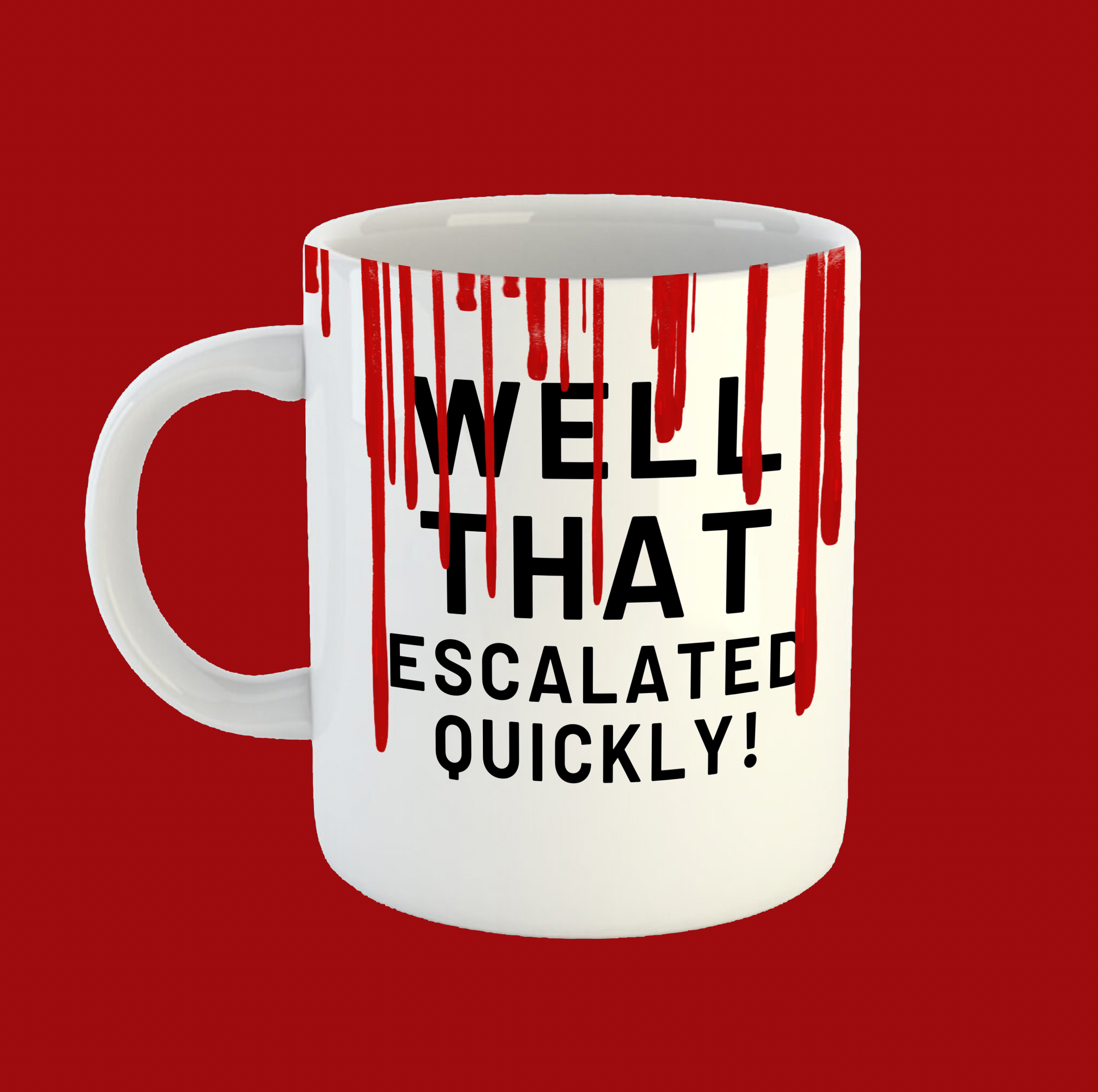 Well That Escalated Quickly Mug