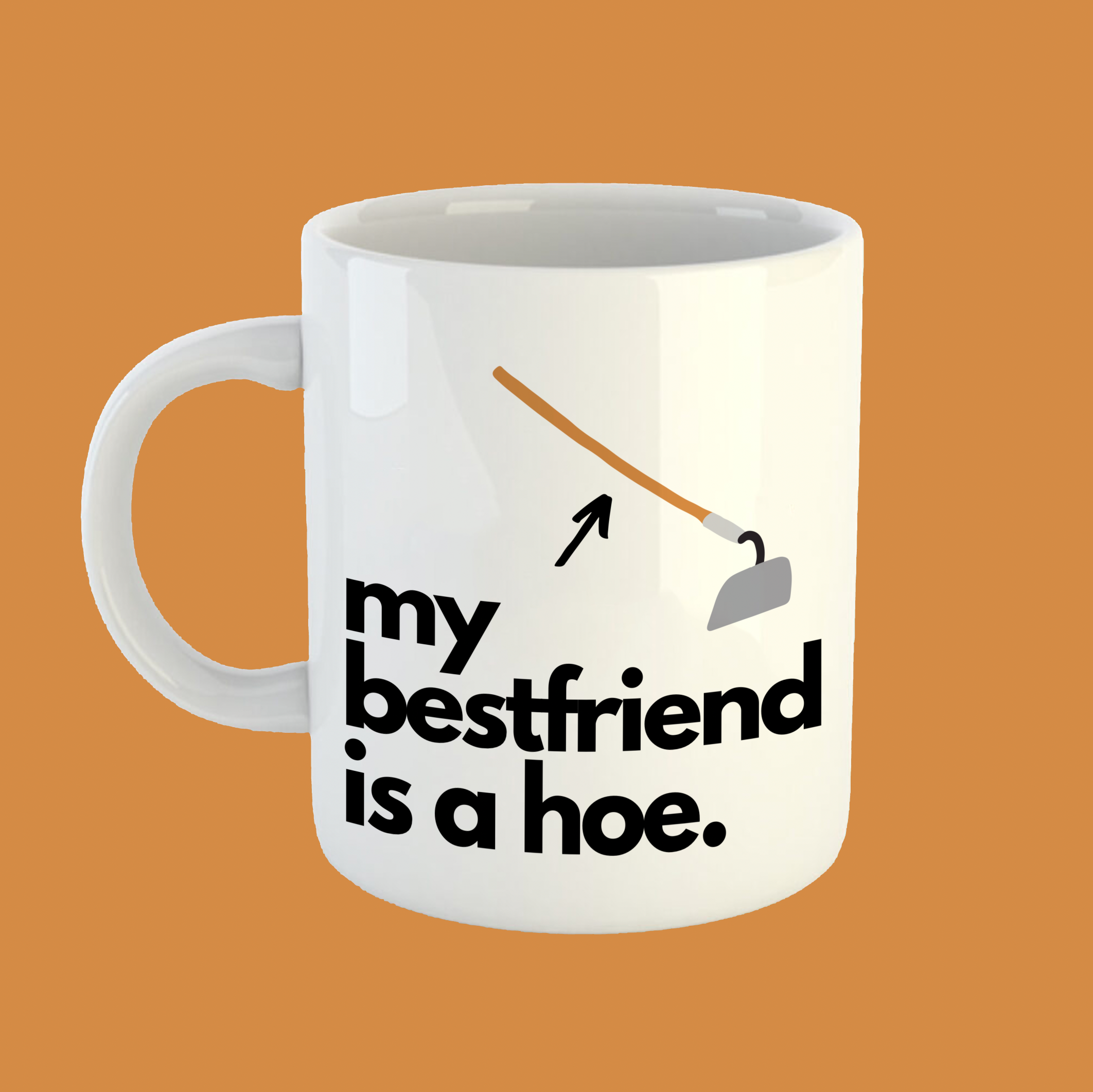 My Best Friend Is A Hoe Mug