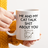 Me And My Cat Talk Shit About You Mug