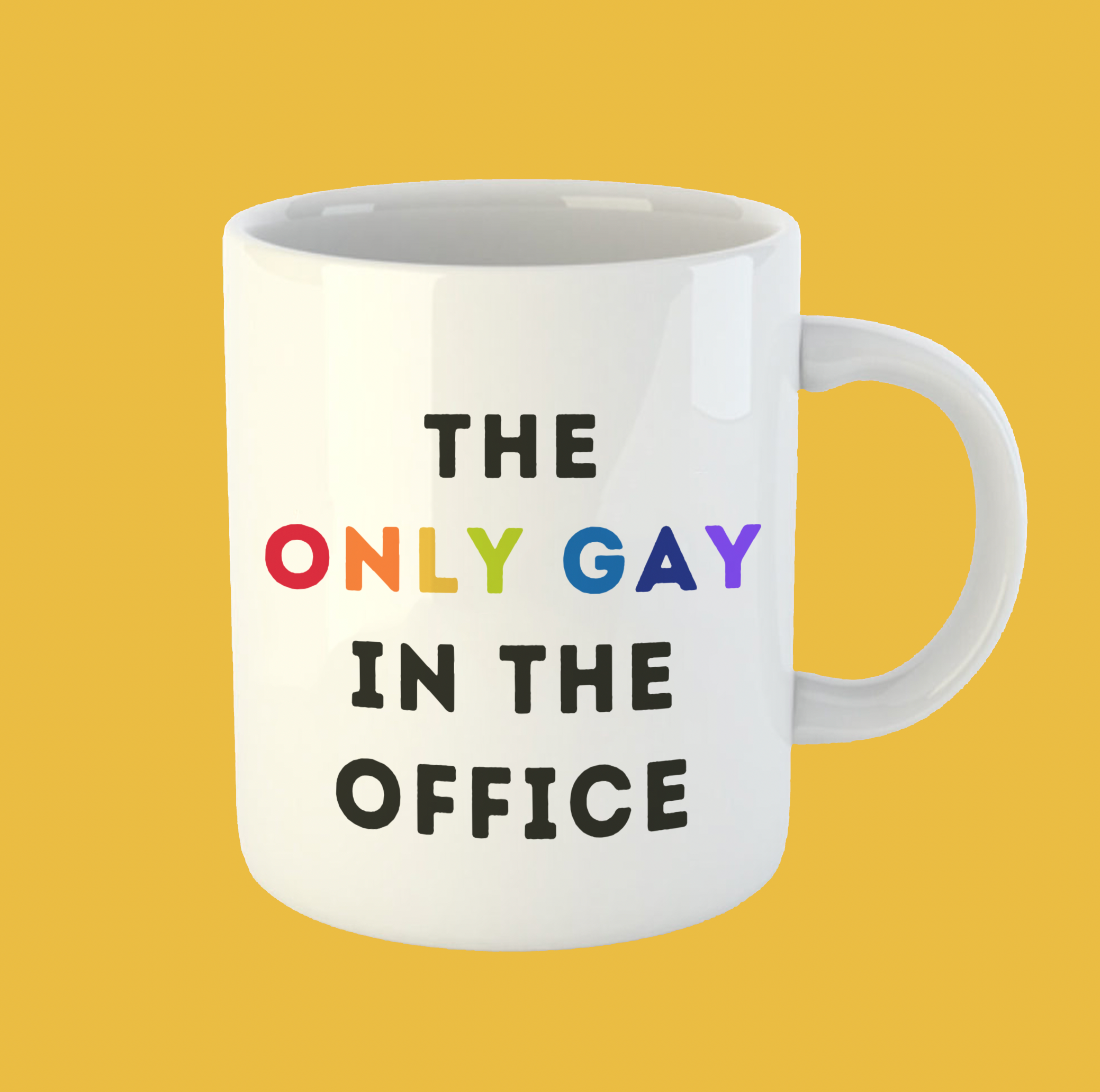 The Only Gay In The Office Mug