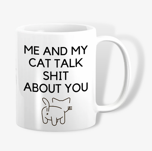 Me And My Cat Talk Shit About You Mug